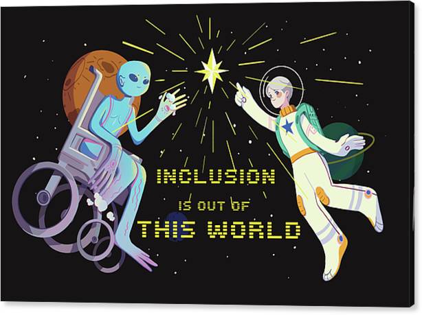 Canvas Print | Inclusion Is Out of This World_1.5" Stretcher Bars (White Sides) - InclusiveArtHouse