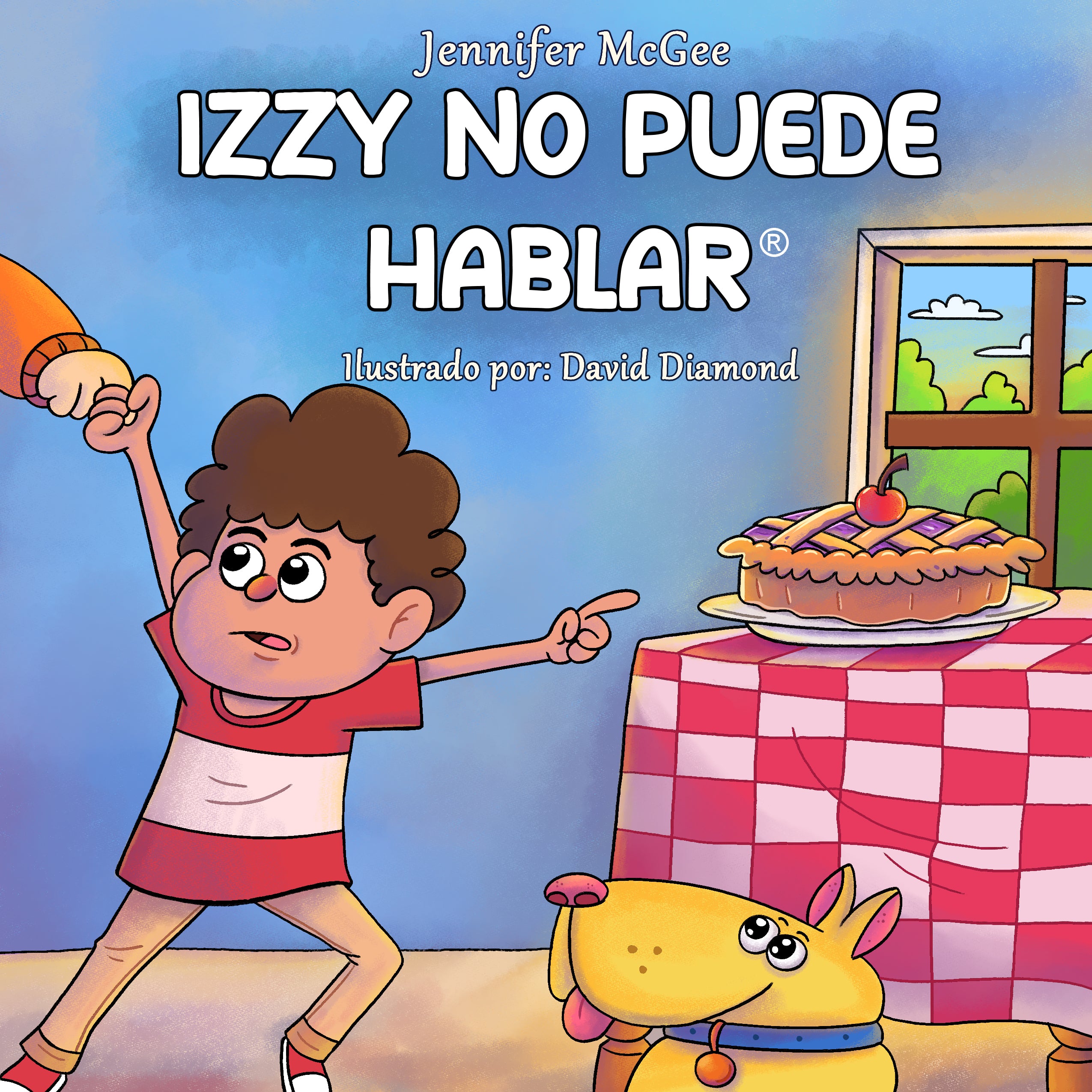 Book cover of 'Izzy No Puede Hablar' a childrens book about special needs, with Izzy a nonverbal boy in the cover and his service dog Lucky in a kitchen setting with a blueberry pie.