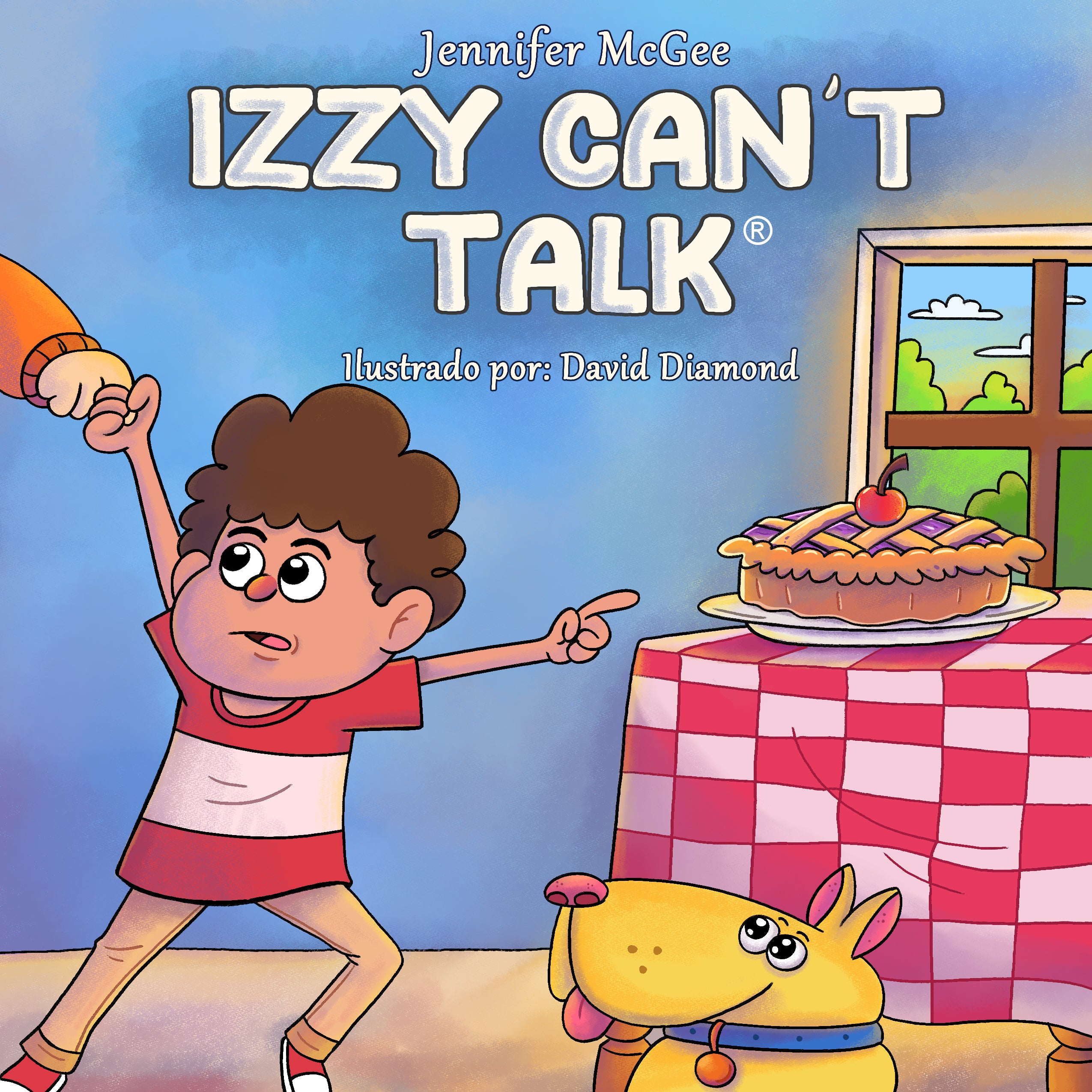 Book cover of 'Izzy Can't Talk' a childrens book about special needs. With Izzy a nonverba boy and his service dog named Lucky in a kitchen setting with a blueberry pie. 