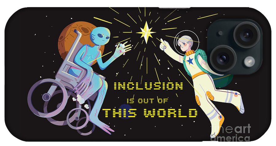 Inclusion is out of this world - Phone Case