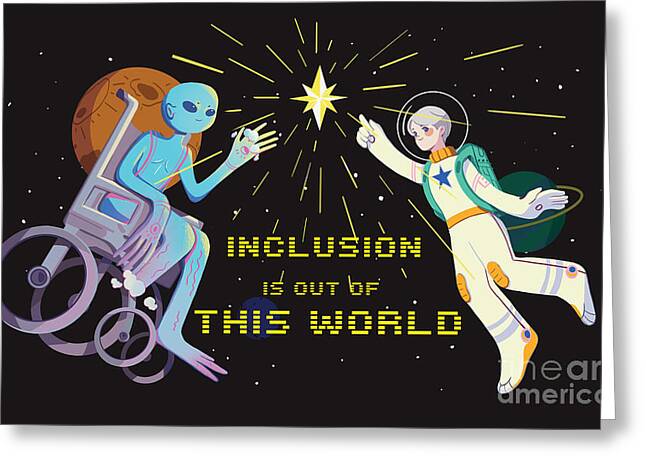 Inclusion is out of this world - Greeting Card